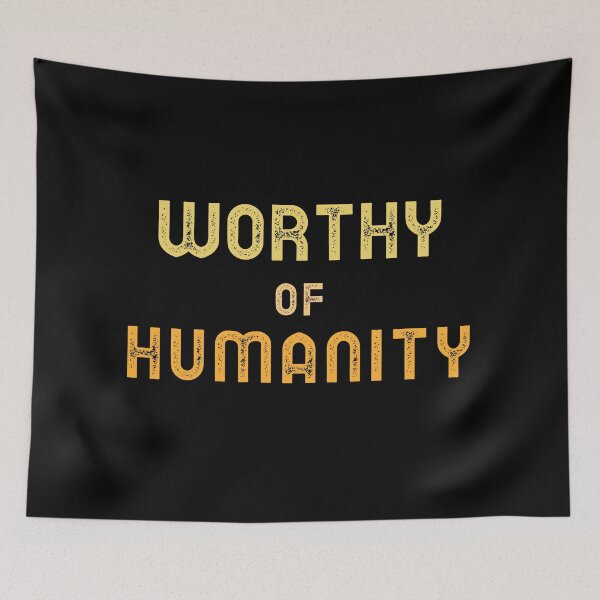 Item preview, Worthy Of Humanity. Human dignity designed and sold by Rebel-Design.