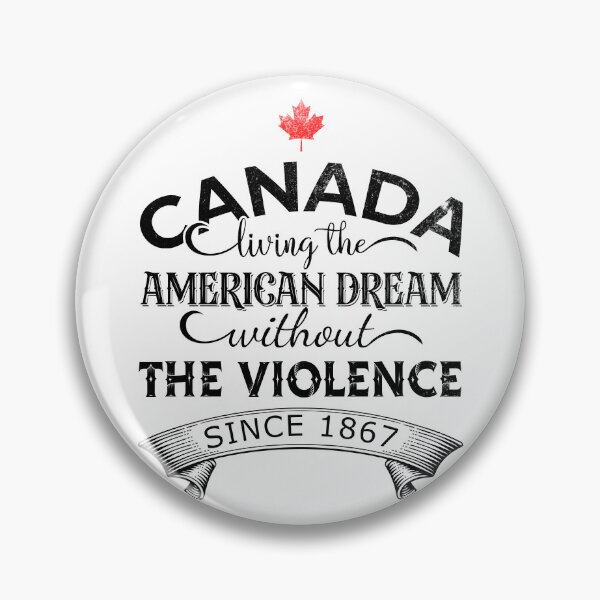 Item preview, Canada Living The American Dream Without The Violence Since 1867 designed and sold by DsignTByMason.