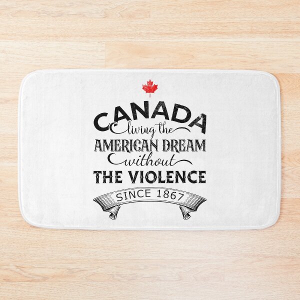 Item preview, Canada Living The American Dream Without The Violence Since 1867 designed and sold by DsignTByMason.