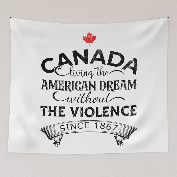 Item preview, Canada Living The American Dream Without The Violence Since 1867 designed and sold by DsignTByMason.