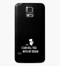 I can kill you with my brain Case/Skin for Samsung Galaxy