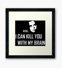 I can kill you with my brain Framed Print