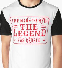 The Man The Myth The Legend - Has Retired Graphic T-Shirt
