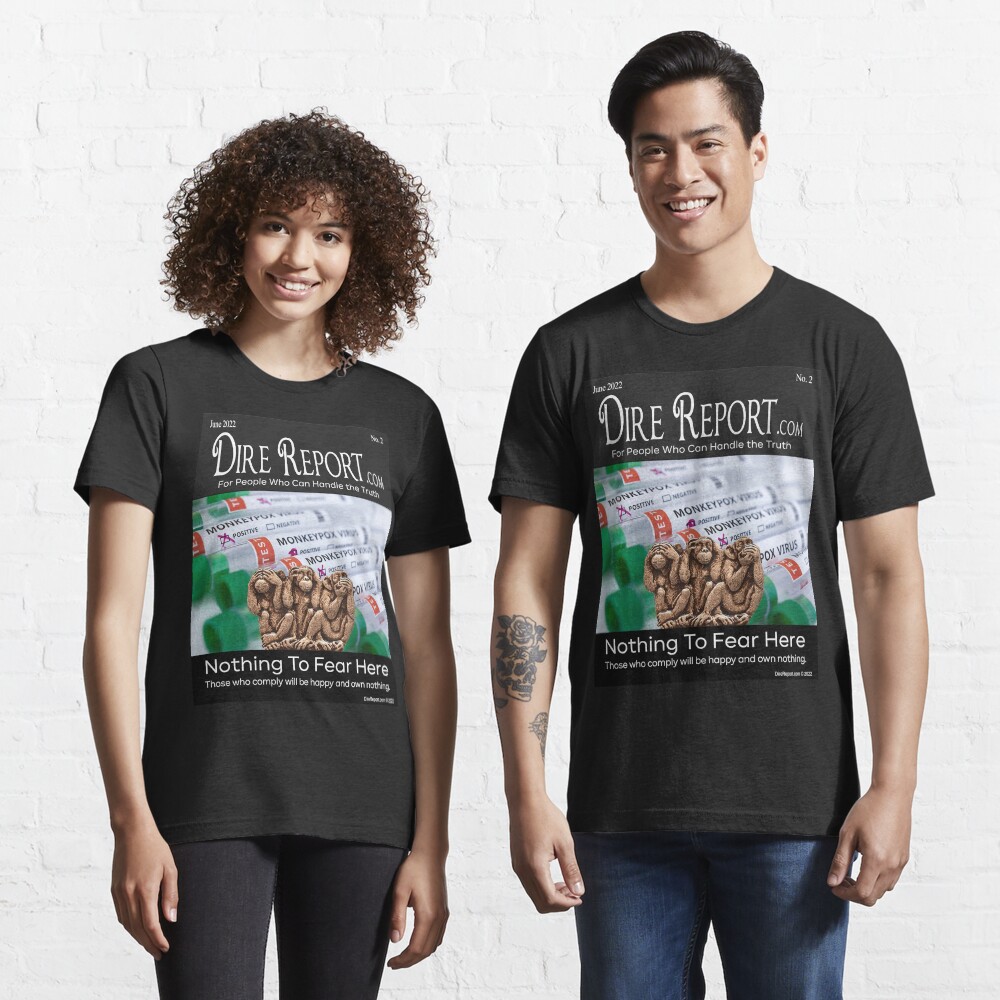 DIRE REPORT: Nothing To Fear Here Essential T-Shirt