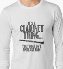 It's a Clarinet Thing Long Sleeve T-Shirt