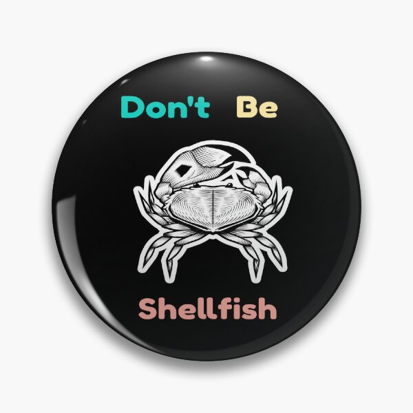 Item preview, Don't Be Shellfish - Funny designed and sold by LMcDs.