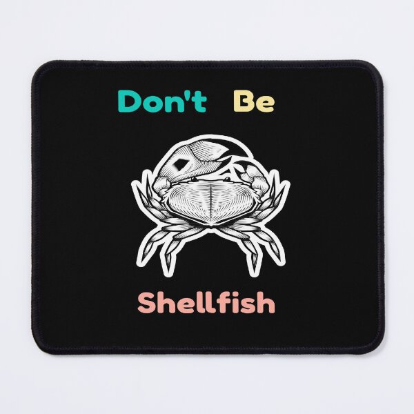 Item preview, Don't Be Shellfish - Funny designed and sold by LMcDs.