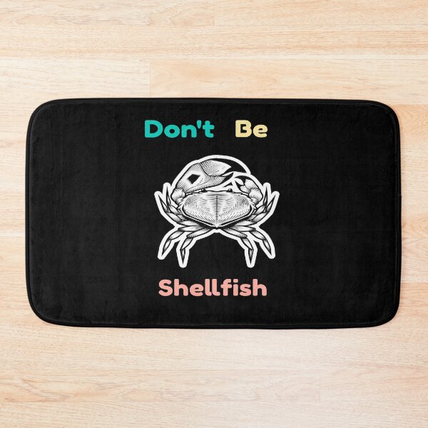 Item preview, Don't Be Shellfish - Funny designed and sold by LMcDs.
