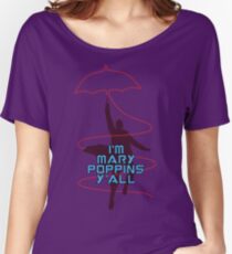 I'm Mary Poppins Y'all Women's Relaxed Fit T-Shirt