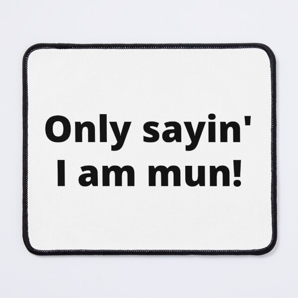 Item preview, Only sayin' I am mun! designed and sold by WelshStuff.