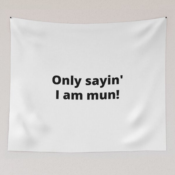 Item preview, Only sayin' I am mun! designed and sold by WelshStuff.