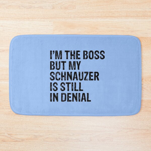 Item preview, I'm The Boss But My Schnauzer Still In Denial  designed and sold by Guarddogdrive.