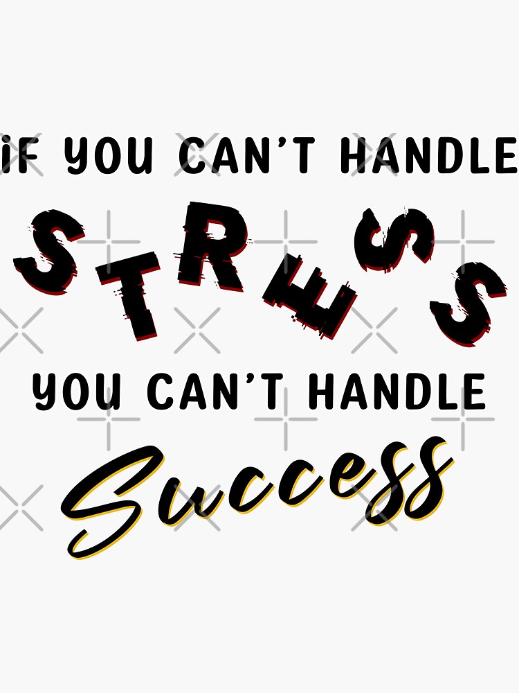 if-you-can-t-handle-stress-you-can-t-handle-success-motivational