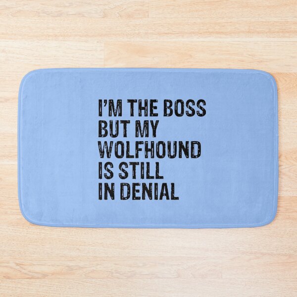 Item preview, I'm The Boss But My Wolfhound Still In Denial  designed and sold by Guarddogdrive.