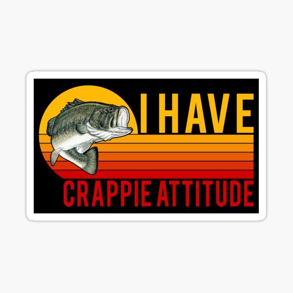 I Have Crappie Attitude Funny Crappie Fishing Lover Man Sticker for Sale  by sayemhossain