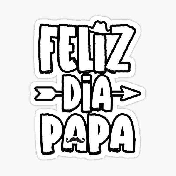 Feliz Dia Papa - Spanish Dads Day