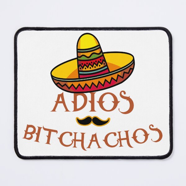 Item preview, Adios Bitchachos.  Oops, muchachos designed and sold by Finde.