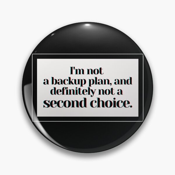 Artikelvorschau, Ich bin kein Backup-Plan und schon gar keine zweite Wahl. entworfen und verkauft von PostiveText.