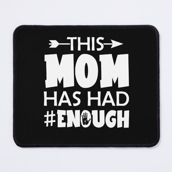 Item preview, THIS MOM HAS HAD ENOUGH designed and sold by OzyManDiaS90.