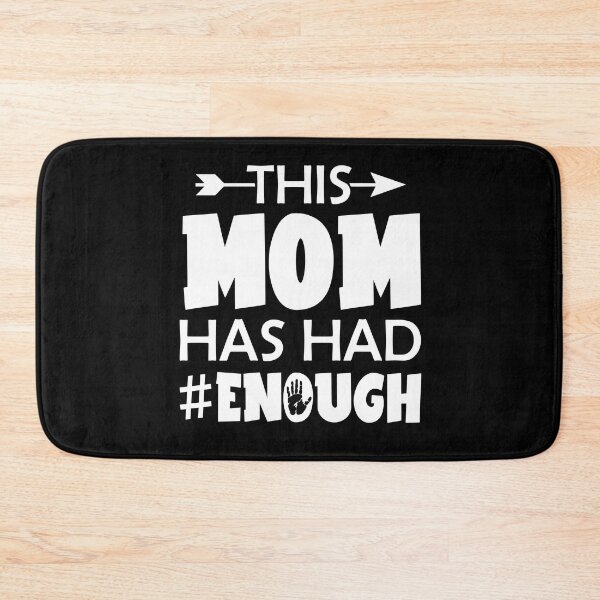 Item preview, THIS MOM HAS HAD ENOUGH designed and sold by OzyManDiaS90.
