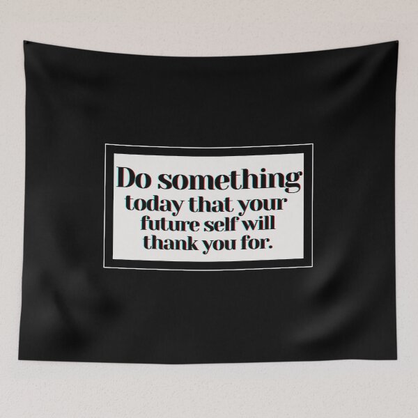 Item preview, Do something today that your  future self will thank you for. designed and sold by PostiveText.