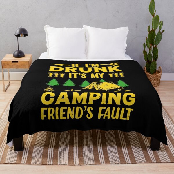 Item preview, If Im Drunk Its My Camping Friends Fault designed and sold by FurioInc.
