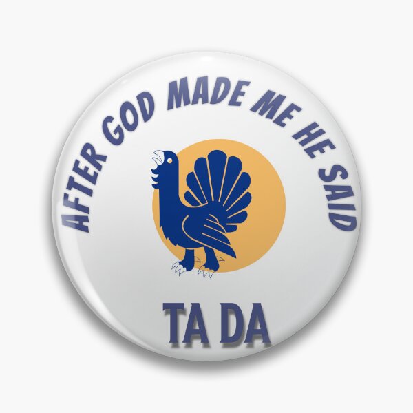 Item preview, After God Made Me He Said Ta Da designed and sold by formylovelydog.