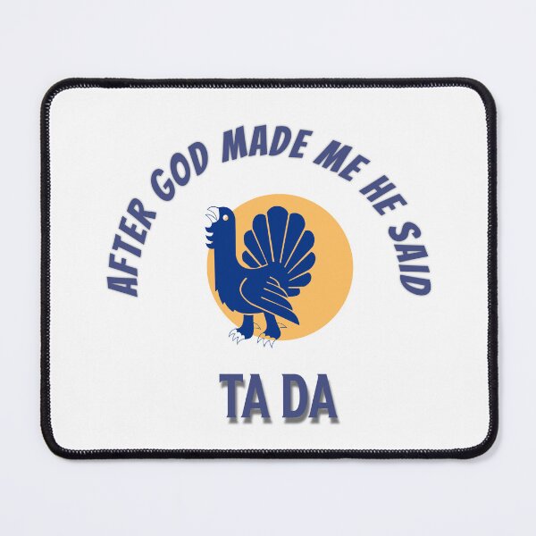 Item preview, After God Made Me He Said Ta Da designed and sold by formylovelydog.