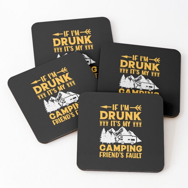 Item preview, If Im Drunk Its My Camping Friends Fault designed and sold by FurioInc.