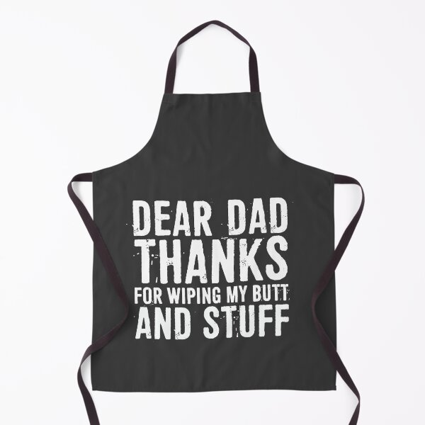 Item preview, Dear Dad Thanks For Wiping My Butt And Stuff Happy Father's Day designed and sold by ffishingteam.