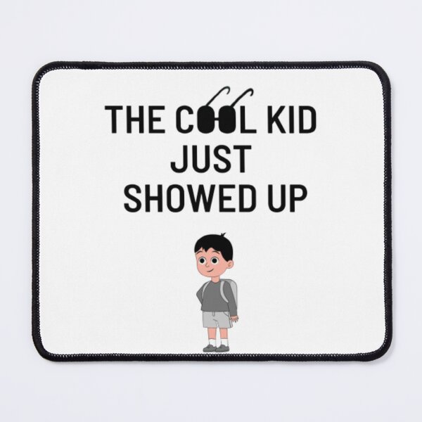 Item preview, the cool kid just showed up designed and sold by nadeesha55.