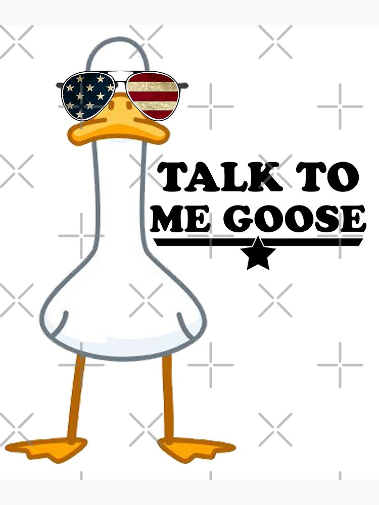 "talk to me goose" Poster for Sale by MemeDaily Redbubble