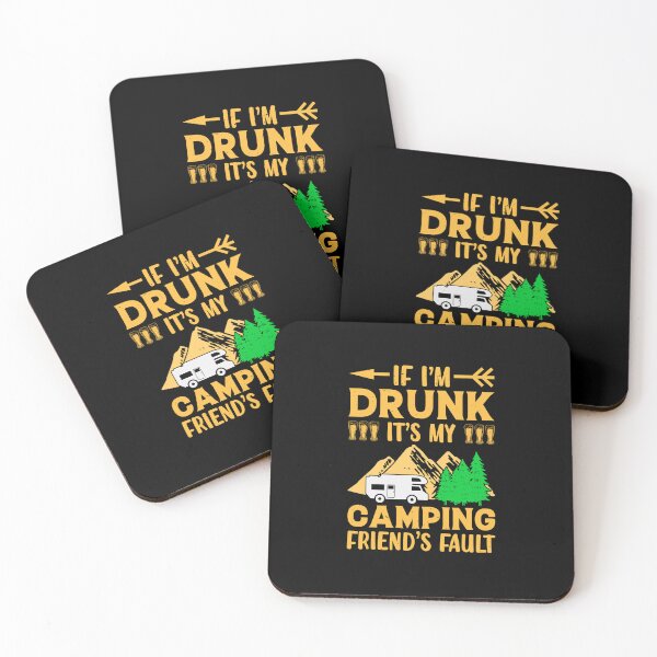 Item preview, If Im Drunk Its My Camping Friends Fault designed and sold by FurioInc.