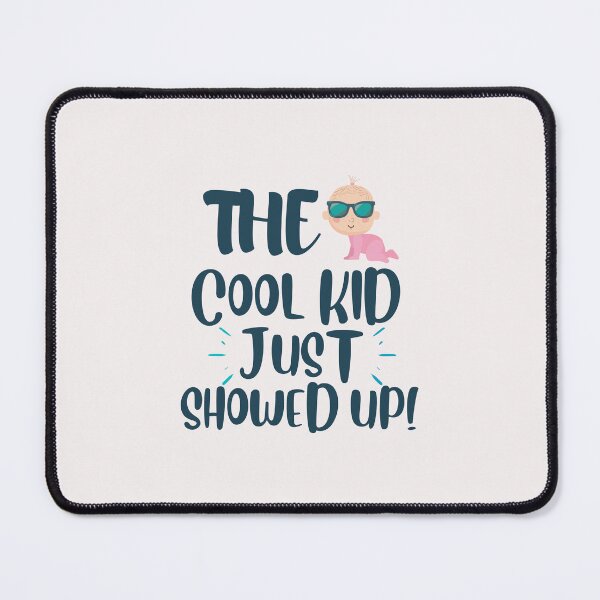 Item preview, Funny The Cool Kid Just Showed Up designed and sold by Manilyn0907.