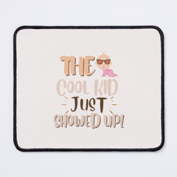 Item preview, Funny The Cool Kid Just Showed Up Designs designed and sold by Manilyn0907.