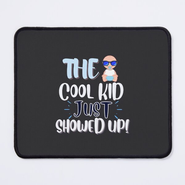 Item preview, Funny The Cool Kid Just Showed Up Designs designed and sold by Manilyn0907.