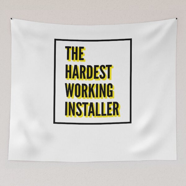 Item preview, The Hardest Working installer Quote For The Best installer At Work designed and sold by SVPOD.