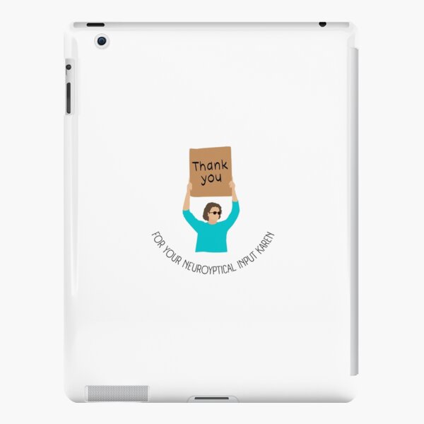 "Thanks for the neurotypical input Karen sign" iPad Case & Skin for ...