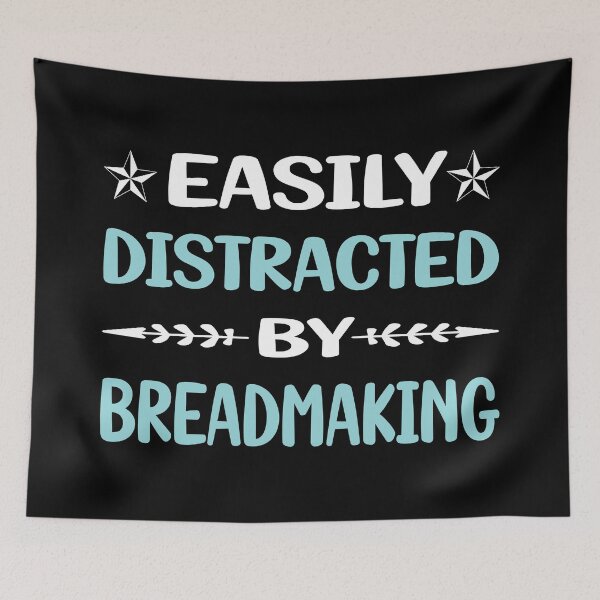 Item preview, Funny Easily Distracted Breadmaking Bread Making designed and sold by robinnacallanyi.