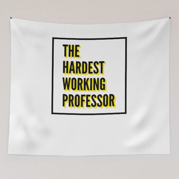 Item preview, The Hardest Working Professor Quote For The Best Professor At Work designed and sold by SVPOD.