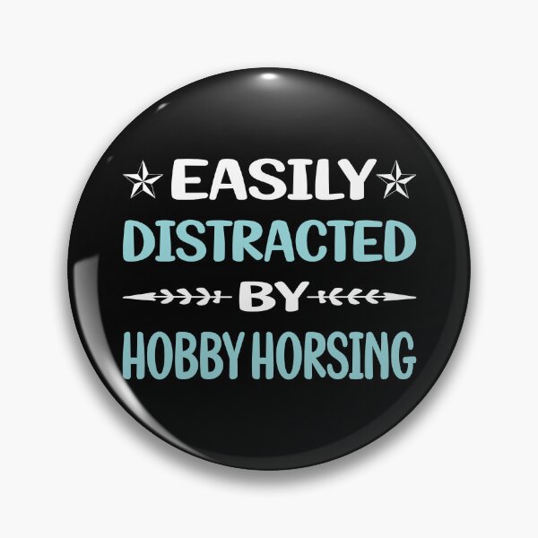 Item preview, Funny Easily Distracted Hobby Horsing Horse Hobbyhorsing Hobbyhorse designed and sold by sobonncbskyx.
