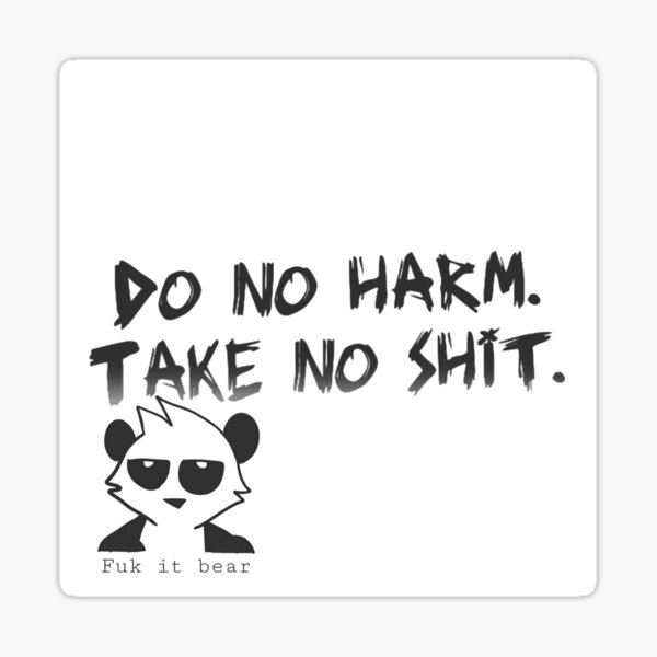 Do no harm, take no shit  Sticker