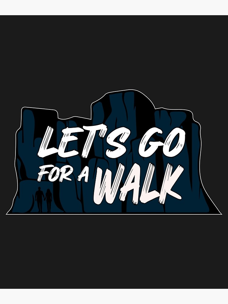 lets-go-for-a-walk-poster-for-sale-by-toptshirtville-redbubble