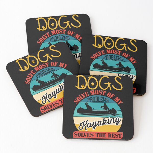Item preview, Dogs Solve Most Of My Problems Kayaking Solves The Rest designed and sold by FurioInc.