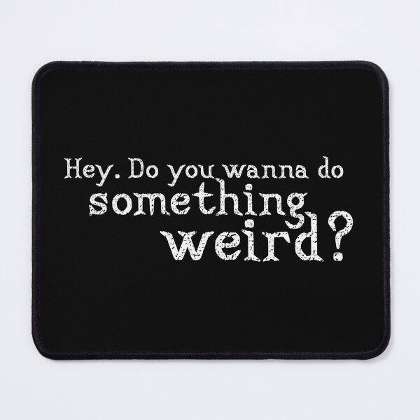 Item preview, Wanna do something weird? designed and sold by ninthstreet.