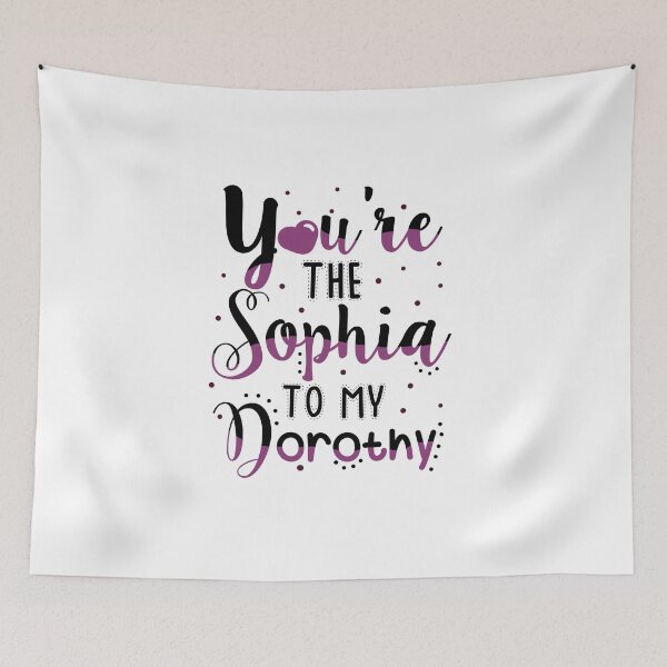 Item preview, You're the Sophia to my Dorothy designed and sold by KsuAnn.