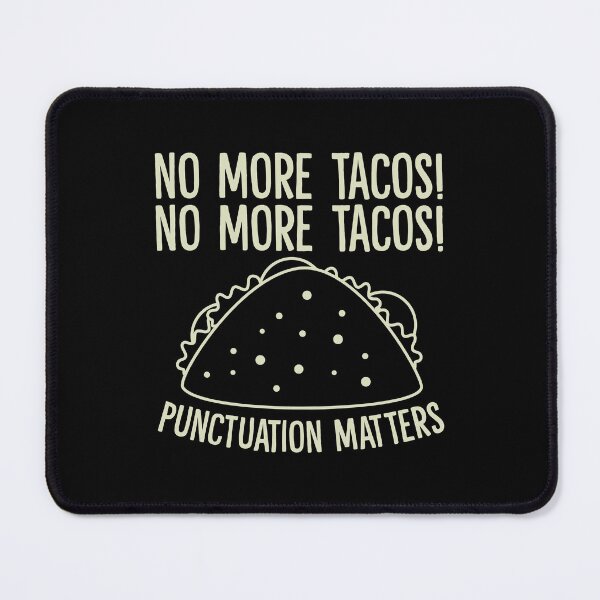 Item preview, No More Tacos! Punctuation Matters designed and sold by Dufawa.