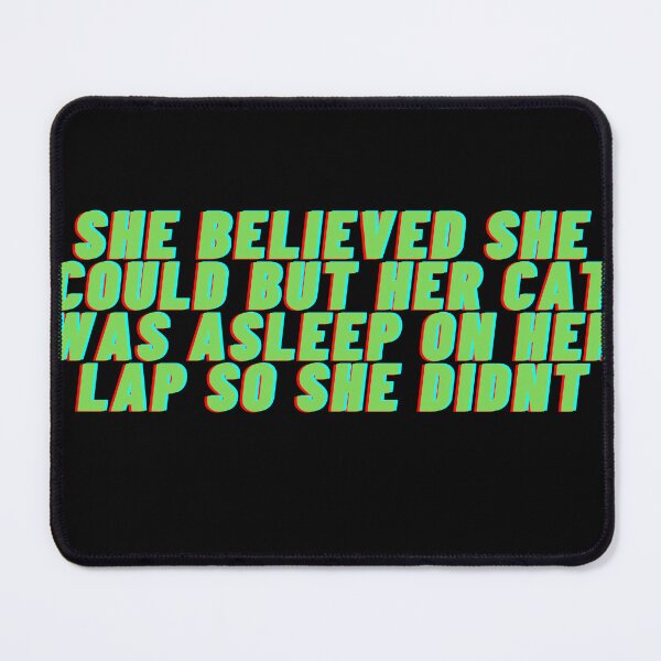 Item preview, she believed she could but her cat was asleep on her lap so she didnt , cat mom designed and sold by Ssimo30.