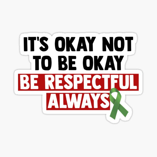 Its Okay Not To Be Okay Be Respectful Always funny quotes Pegatina