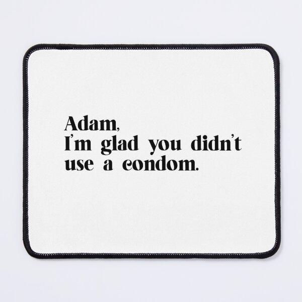 Item preview, Adam, I'm glad you didn't use a condom designed and sold by crewmember.